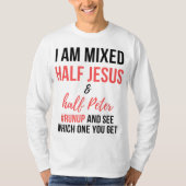 Ik ben half Jezus en half Peter in elkaar... T-shirt (Voorkant)