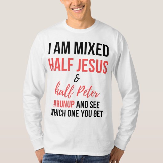 Ik ben half Jezus en half Peter in elkaar... T-shirt (Voorkant)