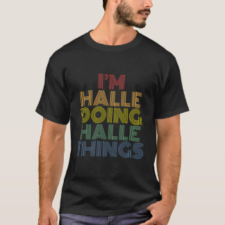 Ik ben Halle Doing Halle Dingen Gepersonaliseerde  T-shirt