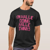 Ik ben Hallie die Hallie dingen doet T-shirt (Voorkant)