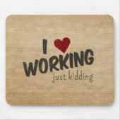 Ik ben hartslag aan het werken gewoon Funny Burlap Muismat (Voorkant)