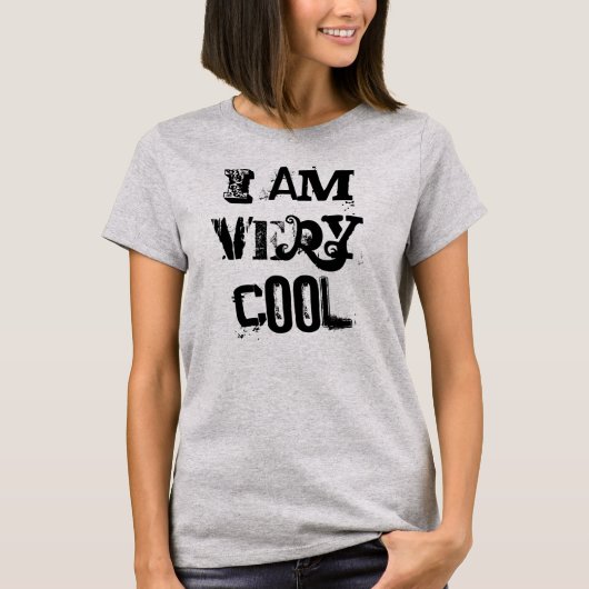 Ik ben heel cool vrouwen T-shirt (Voorkant)