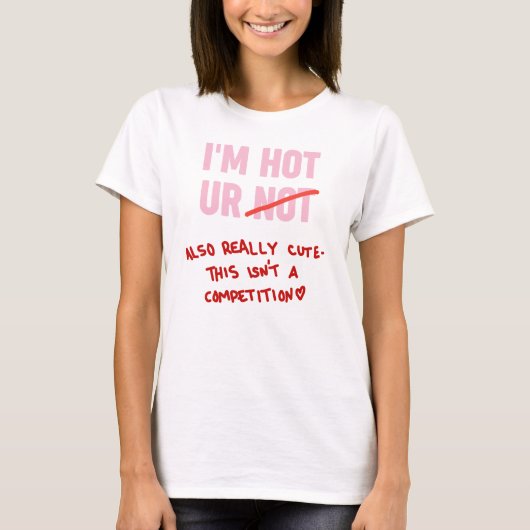 Ik ben heet, jij bent dat ook echt schattig niet t-shirt (Voorkant)