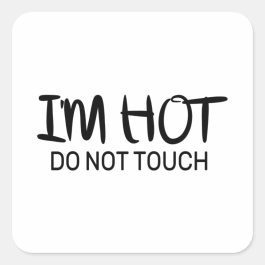 Ik ben heet Niet aanraken Vierkante Sticker (Voorkant)