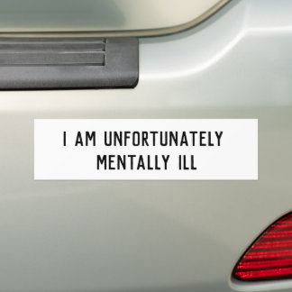 Ik ben helaas mentaal ziek Koele bumpersticker