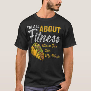 Ik ben helemaal aan fitness-taco in m'n mond F T-shirt