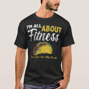 ik ben helemaal bezig met fitness - taco in mijn m t-shirt