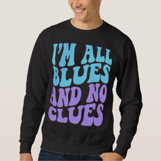 Ik ben helemaal blues en geen aanwijzingen 4 trui