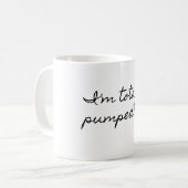 Ik ben helemaal gepompt. koffiemok (Voorkant links)