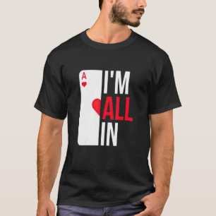 Ik ben helemaal in Casino Poker Gambling Pot Kaart T-shirt