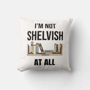 Ik ben helemaal niet Shelvish. Kussen