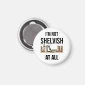 Ik ben helemaal niet Shelvish. Magneet (Voorkant / Achterkant)