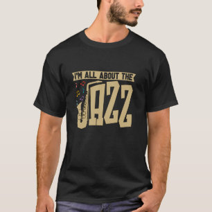 Ik ben helemaal over de jazzmuzikant saxofonist J T-shirt
