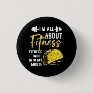 Ik ben helemaal over fitness taco in mijn mond ronde button 3,2 cm