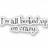 Ik ben helemaal volgeboekt met gek sticker (Voorkant)