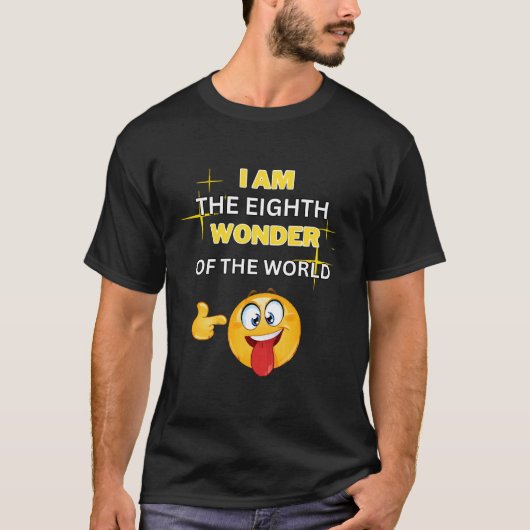 Ik ben het achtste wereldwonder t-shirt (Voorkant)