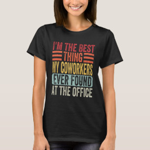 Ik ben het beste dat mijn collega's ooit hebben ge t-shirt