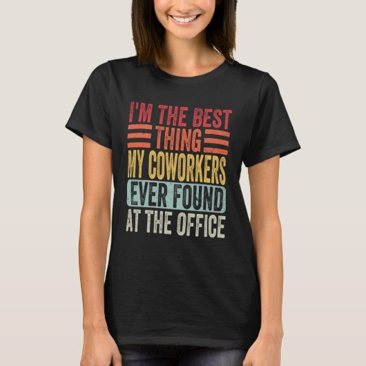 Ik ben het beste dat mijn collega's ooit hebben ge t-shirt (Voorkant)