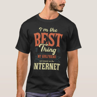 Ik ben het beste dat mijn Vriendin ooit gevonden h T-shirt
