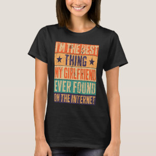Ik ben het beste dat mijn Vriendin ooit gevonden h T-shirt