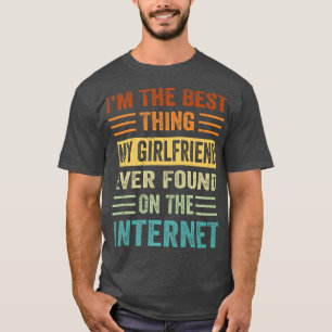 Ik ben het beste dat mijn Vriendin ooit gevonden h T-shirt