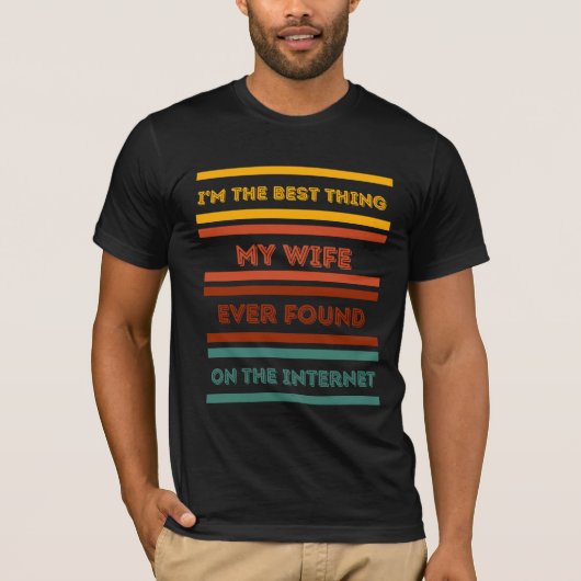 Ik ben het beste dat mijn vrouw ooit heeft gevonde t-shirt (Voorkant)