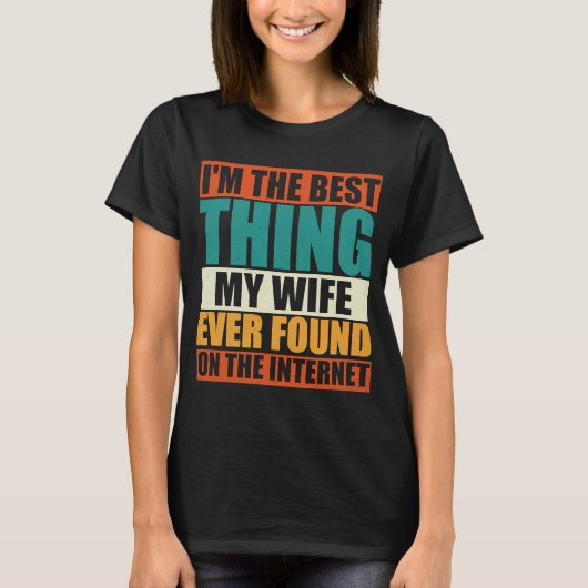 Ik ben het beste dat mijn vrouw ooit op internet h t-shirt (Voorkant)