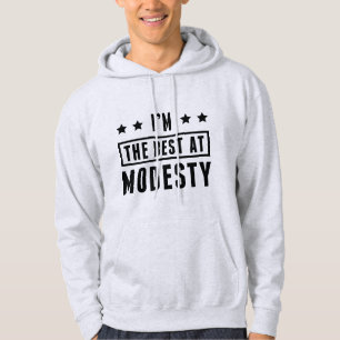 Ik ben het beste in bescheidenheid hoodie