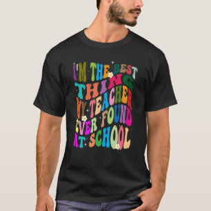 Ik ben het beste wat mijn leraren ooit gevonden he t-shirt