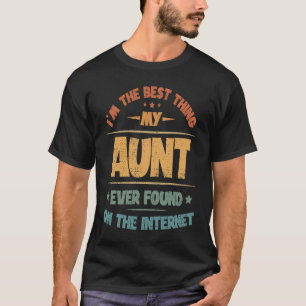 Ik ben het beste wat mijn tante ooit gevonden heef t-shirt