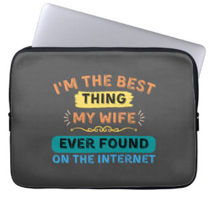 Ik ben het beste wat mijn vrouw gevonden heeft, gr laptop sleeve