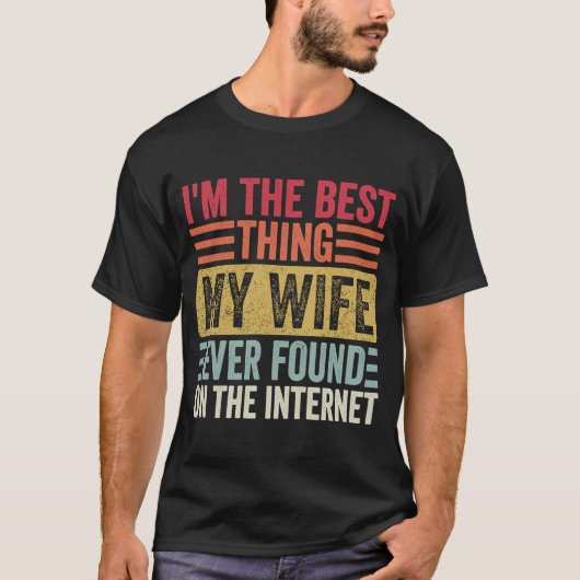 Ik ben het beste wat mijn vrouw ooit heeft gevonde t-shirt (Voorkant)