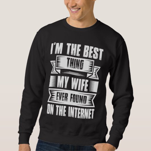 Ik ben het beste wat mijn vrouw ooit heeft gevonde trui (Voorkant)
