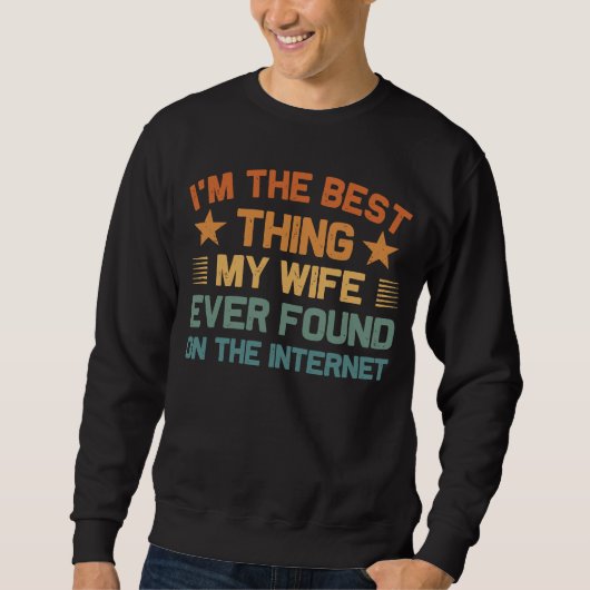 Ik ben het beste wat mijn vrouw ooit heeft gevonde trui (Voorkant)
