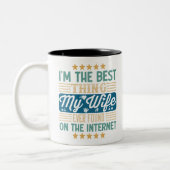 Ik ben het beste wat mijn vrouw ooit heeft gevonde tweekleurige koffiemok (Links)
