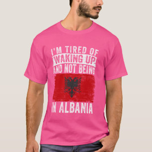 Ik ben het beu om wakker te worden en niet in Alba T-shirt