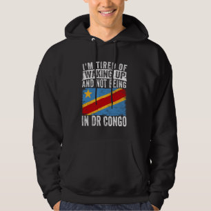 Ik ben het beu om wakker te worden en niet in DR C Hoodie