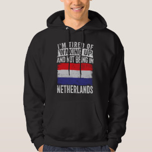 Ik ben het beu om wakker te worden en niet in Nede Hoodie