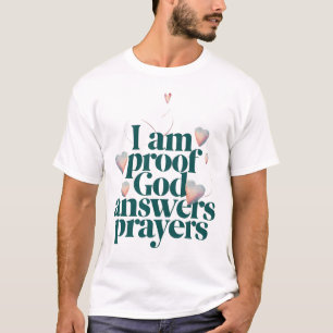 Ik ben het bewijs dat God gebeden verhoort Christe T-shirt