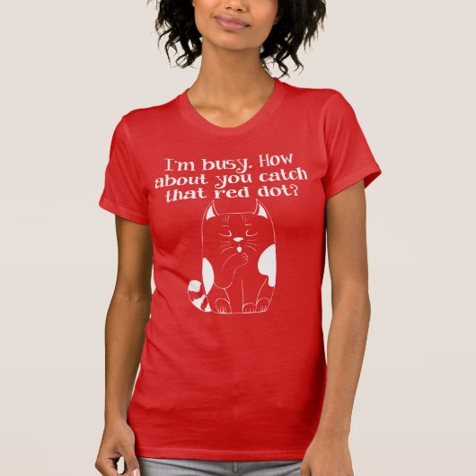 Ik ben het druk dat je de Red Dot Cat T-Shirt vang (Voorkant)