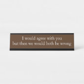 Ik ben het eens met Employee Funny Kantoor gift Bureau Naambordje (Voorkant)