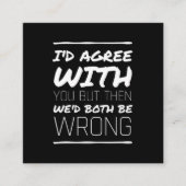 Ik ben het eens met je grappige citaten wit vierkante visitekaartje (Voorkant)