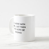 Ik ben het eens met je mok (Voorkant links)