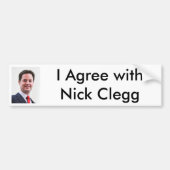 Ik ben het eens met Nick Clegg Bumper Stick Bumpersticker (Voorkant)