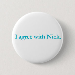 Ik ben het eens met Nick Ronde Button 5,7 Cm