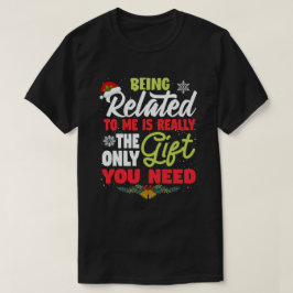 ik ben het enige cadeau dat je nodig hebt , xmas . t-shirt