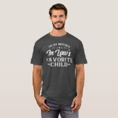 Ik ben het favoriete kind van mijn schoonmoeder Fa T-shirt (Voorkant volledig)