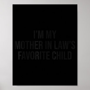 Ik ben het favoriete kind van mijn schoonmoeder Fu Poster