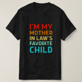 ik ben het favoriete kind van mijn schoonmoeder, G T-shirt