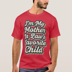 Ik ben het favoriete kind van mijn schoonmoeder Gr T-shirt